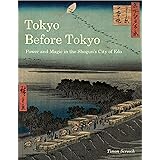 Tokyo Before Tokyo: Power and Magic in the Shogun’s City of Edo