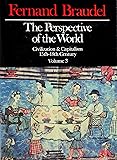 The Perspective of the World: Civilization & Capitalism, 15th - 18th Century Volume 3