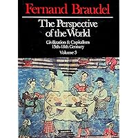 The Perspective of the World: Civilization & Capitalism, 15th - 18th Century Volume 3