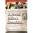A Serial Killer's Daughter: My Story of Faith, Love, and Overcoming (An Insider's Look at the True Crime Story of the BTK Killer, Dennis Rader)