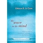 The Wave in the Mind: Talks and Essays on the Writer, the Reader, and the Imagination