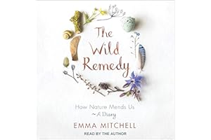 The Wild Remedy: How Nature Mends Us - A Diary