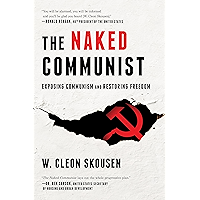 The Naked Communist: Exposing Communism and Restoring Freedom (The Naked Series Book 1) book cover The Naked Communist: Exposing Communism and Restoring Freedom (The Naked Series Book 1) book cover