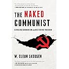 The Naked Communist: Exposing Communism and Restoring Freedom (The Naked Series Book 1)