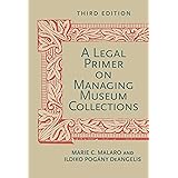 A Legal Primer on Managing Museum Collections, Third Edition