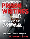 Prison Writings - The PKK and the Kurdish Question in the 21st Century (International Initiative Edition)