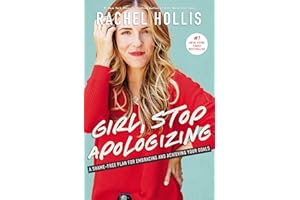 Girl, Stop Apologizing: A Shame-Free Plan for Embracing and Achieving Your Goals