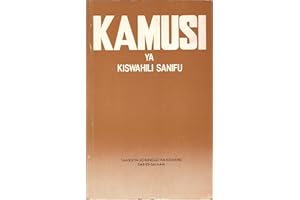 Swahili Dictionary: Kamusi Ya Kiswahili Sanifu: A Standard Swahili-Swahili Dictionary