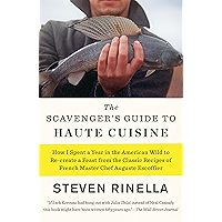 The Scavenger's Guide to Haute Cuisine: How I Spent a Year in the American Wild to Re-create a Feast from the Classic… book cover