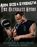 Arm Size and Strength: The Ultimate Guide