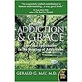 Addiction and Grace: Love and Spirituality in the Healing of Addictions