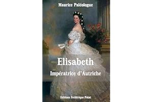 Elisabeth Impératrice d'Autriche: L'hérédité sinistre des Wittelsbach (French Edition)