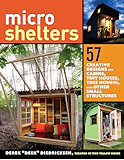 Microshelters: 59 Creative Cabins, Tiny Houses, Tree Houses, and Other Small Structures