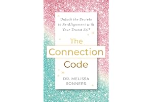 The Connection Code: Unlock the Secrets to Realignment with Your Truest Self