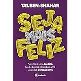 Seja mais feliz: Aprenda a ver alegria nas pequenas coisas para uma satisfação permanente