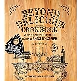 Beyond Delicious Cookbook: Recipes & Stories from the Original Ghost Whisperer (America's Haunted Road Trip)