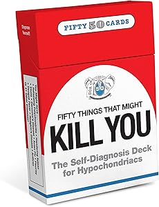 50 Things that Might Kill You: Self-Diagnosis Card Deck for Hypochondriacs (10158)