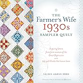 The Farmer's Wife 1930s Sampler Quilt: Inspiring Letters from Farm Women of the Great Depression and 99 Quilt Blocks That Honor Them