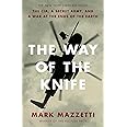 The Way of the Knife: The CIA, a Secret Army, and a War at the Ends of the Earth