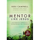 Mentor Like Jesus: His Radical Approach to Building the Church