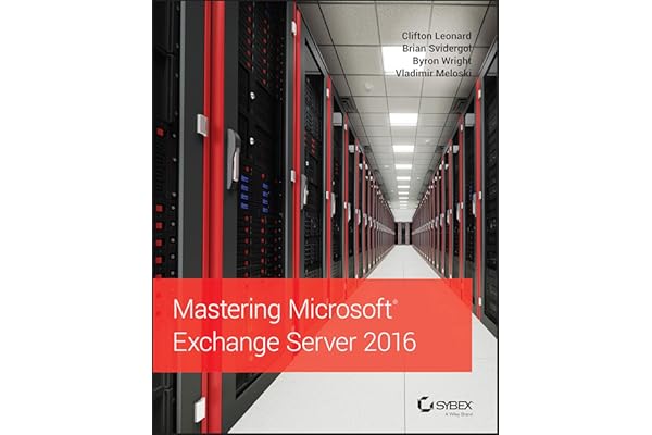 Mastering Microsoft Exchange Server 2016: Leonard, Clifton ...
