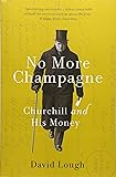No More Champagne: Churchill and His Money