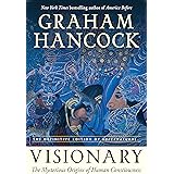 Visionary: The Mysterious Origins of Human Consciousness (The Definitive Edition of Supernatural)