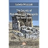 The Secrets of Pamukkale and Hierapolis (TAN Travel Guide)