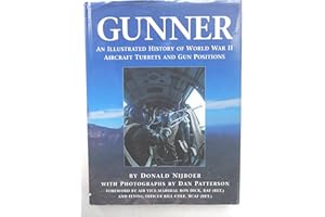 Gunner: An Illustrated History of World War II Aircraft Turrets and Gun Positions
