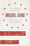 Unequal Gains: American Growth and Inequality since 1700 (The Princeton Economic History of the Western World)