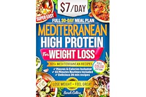 Mediterranean High Protein Cookbook for Weight Loss: Burn Fat, Stay Full, and Lose Weight with Simple Mediterranean Low-Carb 