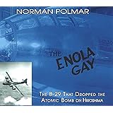 The Enola Gay: The B-29 That Dropped the Atomic Bomb on Hiroshima