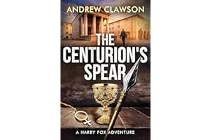 The Centurion's Spear: A Harry Fox Archaeological Adventure