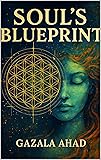 Soul’s Blueprint: Unlocking the Wisdom Within