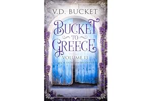 Bucket To Greece Volume 13: A Comical Living Abroad Adventure