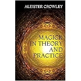 MAGICK IN THEORY AND PRACTICE