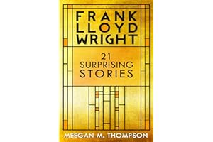 Frank Lloyd Wright: 21 Surprising Stories