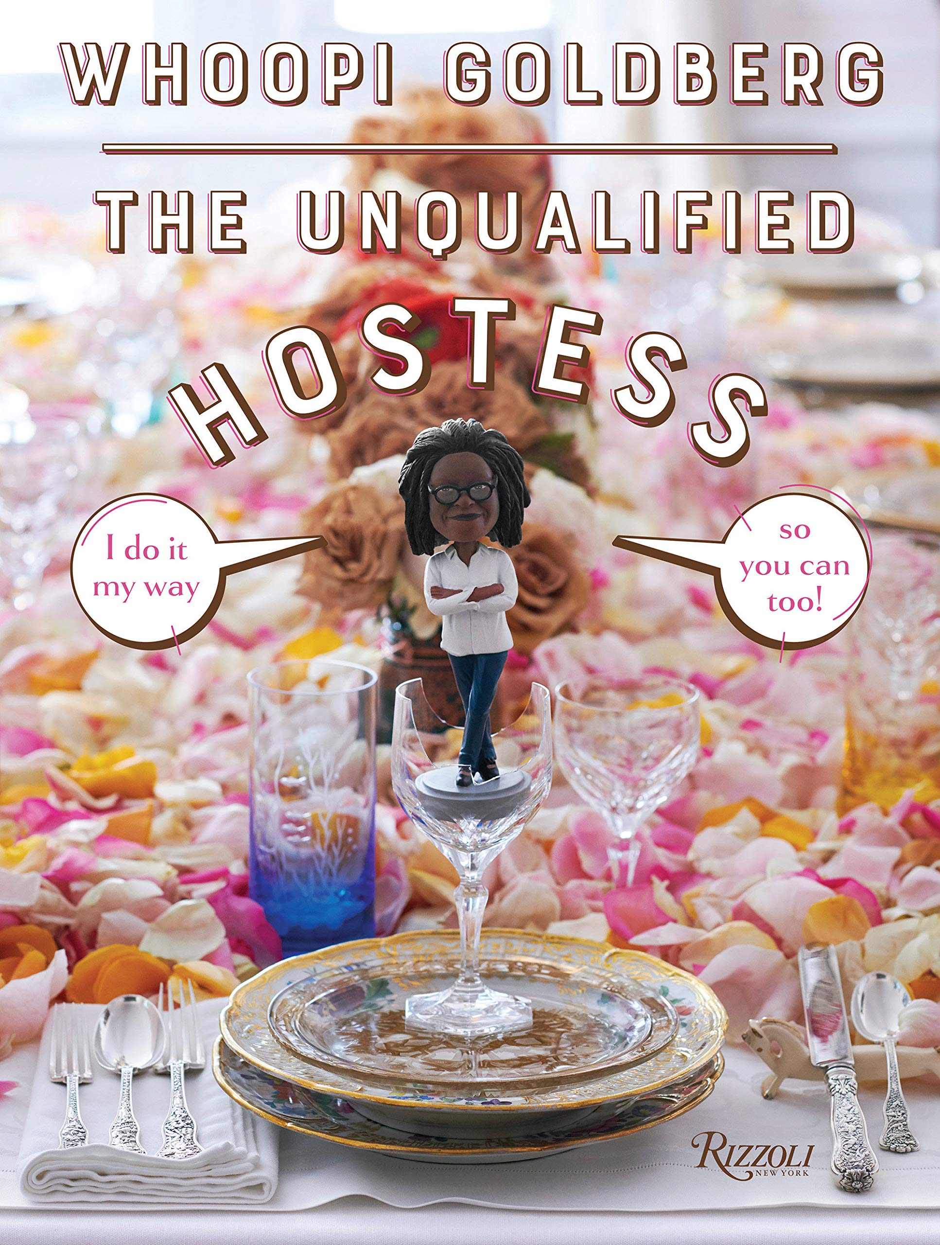 The Unqualified Hostess I Do It My Way So You Can Too Goldberg Whoopi Amazon Com Books