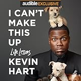 I Can't Make This Up: Life Lessons