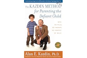 The Kazdin Method For Parenting The Defiant Child: With No Pills, No Therapy, No Contest of Wills