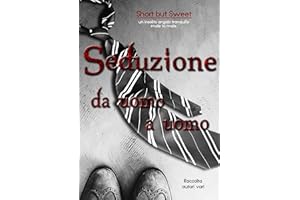 Short but Sweet - Seduzione da uomo a uomo (Italian Edition)