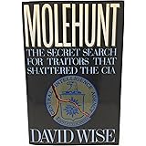 Molehunt: The Secret Search for Traitors That Shattered the CIA