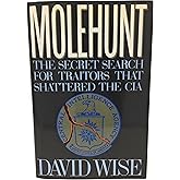 Molehunt: The Secret Search for Traitors That Shattered the CIA