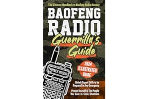 Baofeng Radio Survival Guide: The Ultimate Guerrilla's Handbook to Baofeng Radio Mastery to Safeguard Yourself and The People