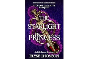 The Starlight Princess: An Epic Fantasy Romance (Cycle of Calamity Book 1)