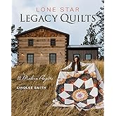 Lone Star Legacy Quilts: 12 Modern Projects