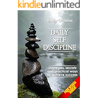Daily Self-Discipline. Strategies, secrets and practical ways to achieve success: Just a few weeks to develop your willpower and start achieving your goals. ... It’s time to overcome your fears & laziness