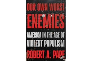 Our Own Worst Enemies: America and the Age of Violent Populism