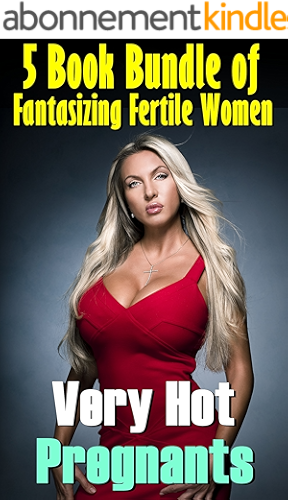 Download Very Hot Pregnants: (5 Book Bundle of Fantasizing Fertile Women) (English Edition) PDF
