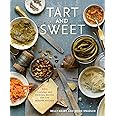 Tart and Sweet: 101 Canning and Pickling Recipes for the Modern Kitchen: A Cookbook